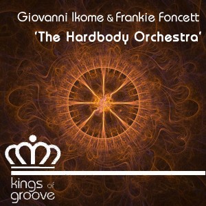 Giovanni Ikome & Frankie Foncett - The Hardbody Orchestra [Kings Of Groove]