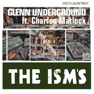 Glenn Underground feat. Charles Matlock - The Ism's [Strictly Jaz Unit Muzic]