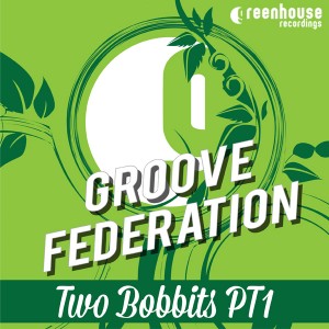 Groove Federation - Two Bobbits EP [Greenhouse Recordings]