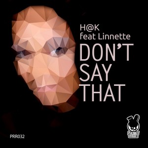 H@K feat. Linnette - Don't Say That [Phunky Rabbit Records]