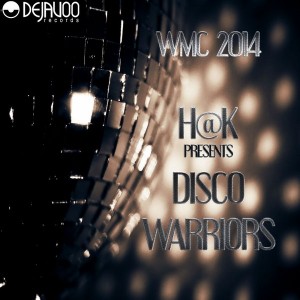 H@k - Disco Warriors (Wmc 2014) [Dejavoo Records]