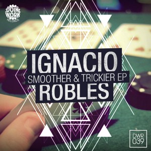 Ignacio Robles - Smoother & Trickier EP [DOIN WORK Records]