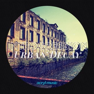 Introgression - Urban Decay [Acryl Music]