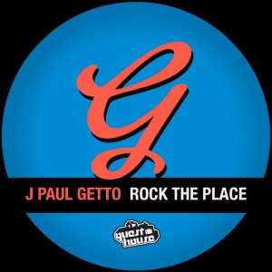 J Paul Getto - Rock The Place [Guesthouse Music]