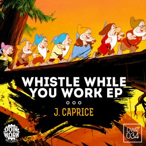 J.Caprice - Whistle While You Work EP [DOIN WORK Records]