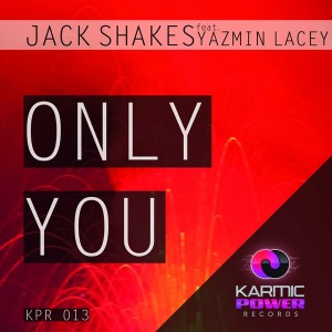 Jack Shakes feat. Yazmin Lacey - Only You [Karmic Power Records]