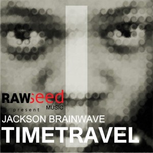 Jackson Brainwave - Time Travel [Rawseed Music]