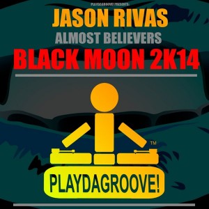 Jason Rivas & Almost Believers - Black Moon (2K14 Mixes) [Playdagroove!]