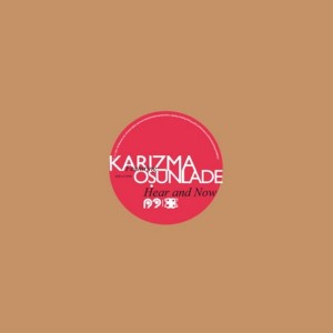 Karizma - Hear And Now feat. Osunlade [R2]