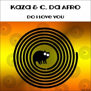 Kaza & C. Da Afro - Do I Love You [SpinCat Records]