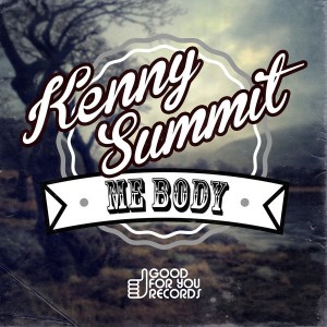 Kenny Summit - Give Me Body [Good For You Records]