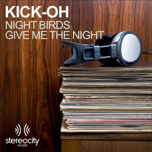 Kick-Oh - Night Birds - Give Me the Night [Stereocity]
