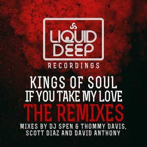 Kings Of Soul - If You Take My Love (The Remixes) [Liquid Deep]