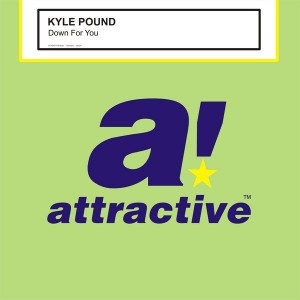 Kyle Pound - Down For You [Attractive]