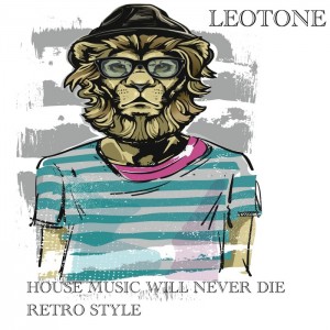 Leotone - House Music Will Never Die Retro Style [Leotone]