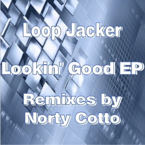 Loop Jacker - Lookin Good EP [Naughty Boy Music]