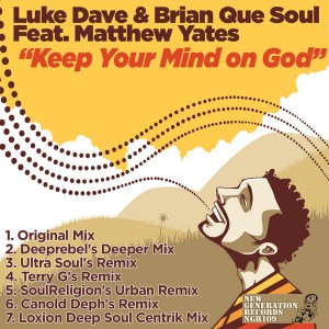 Luke Dave & Brian Que Soul feat. Matthew Yates - Keep Your Mind On God [New Generation Records]