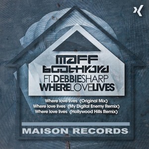 Maff Boothroyd feat. Debbie Sharp - Where Love Lives [Maison Records]
