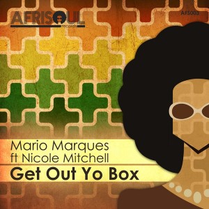 Mario Marques feat. Nicole Mitchell - Get Out Yo Box [AfriSoul Records]