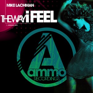 Mike Lachman - The Way I Feel [Ammo Recordings]