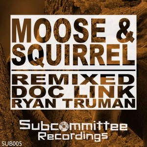 Moose & Squirrel - Remixed [Subcommittee Recordings]
