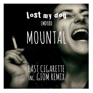 Mountal - Last Cigarette [Lost My Dog]