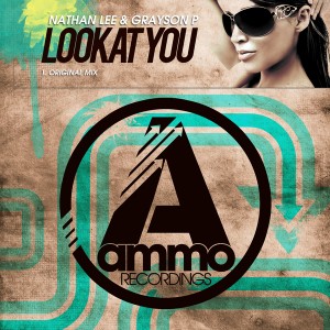 Nathan Lee & Grayson P - Look At You [Ammo Recordings]