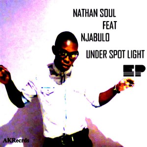 Nathan Soul feat. Njabulo - Under Spot Light EP [Afro Kitchen Records]