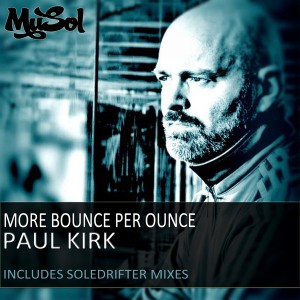 Paul Kirk - More Bounce Per Ounce [Musol Recordings]