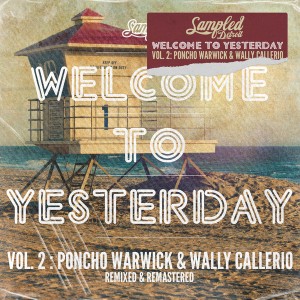 Poncho Warwick & Wally Callerio - Welcome To Yesterday Vol. 2 [Sampled Recordings]