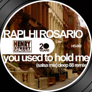 Ralphi Rosario - You Used To Hold Me (Salsa Mix) Deep 88 Remix [Henry Street US]