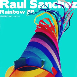 Raul Sanchez - Rainbow EP [Street King]