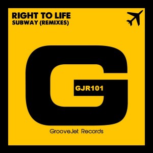 Right To Life - Subway (Remixes) [GrooveJet Records]