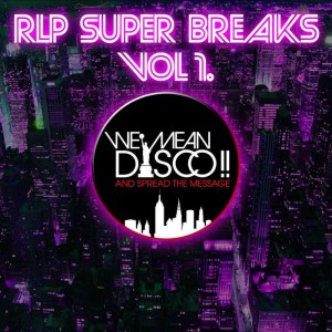 Rlp - Super Breaks Volume 1 [WE MEAN DISCO!!]