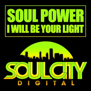 Soul Power - I Will Be Your Light [Soul City Digital]