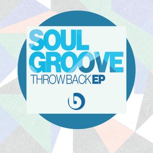 SoulGroove - Throw Back EP [Beatdown]