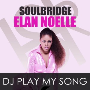 Soulbridge feat. Elan Noelle - Dj Play My Song [HSR Records]