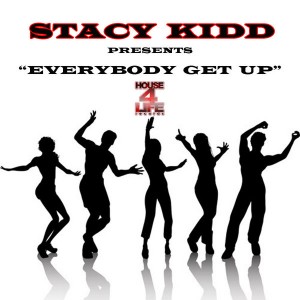 Stacy Kidd - Everybody Get Up [House 4 Life]