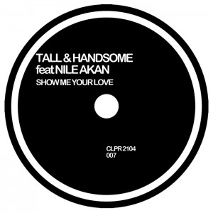 Tall & Handsome feat Nile Akan - Show Me Your Love [CLPR]