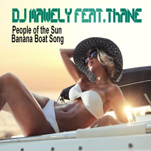 Thane & DJ Mawely - People Of The Sun (Banana Boat Song) [6N7 Music]