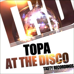 Topa - At The Disco [Tasty Recordings Digital]