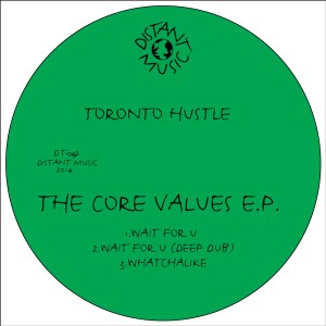 Toronto Hustle - The Core Values EP [Distant Music]