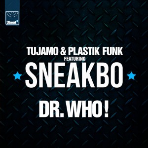 Tujamo & Plastik Funk - Dr. Who! (feat. Sneakbo) [3 Beat Productions]