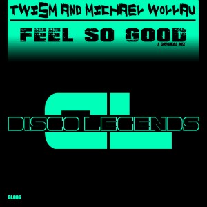 Twism & Michael Wollau - Feel so Good [Disco Legends]