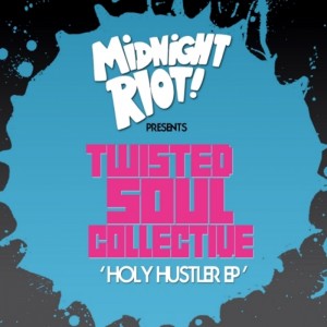 Twisted Soul Collective - Holy Hustler EP [Midnight Riot]