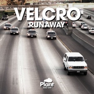 VELCRO - Runaway [Plant Music]