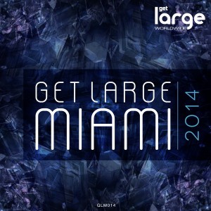 Various Artists - Get Large Miami 2014 [Large Music]