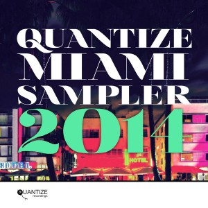 Various Artists - Quantize Miami WMC Sampler 2014 [Quantize Recordings]