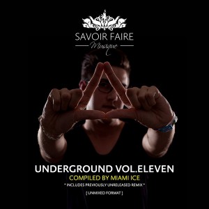 Various Artists - Underground Vol. Eleven (Compiled by Miami Ice) [Savoir Faire Musique]