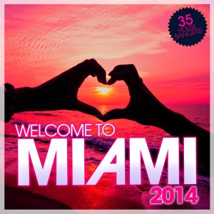 Various Artists - Welcome To MIAMI 2014 [I Like That!]